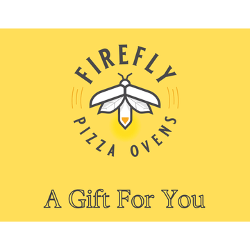Firefly Pizza Ovens Pizza Makers & Ovens $25.00 Firefly Pizza Ovens Gift Card